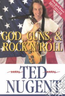 God, Guns & Rock'N'Roll libro in lingua di Nugent Ted