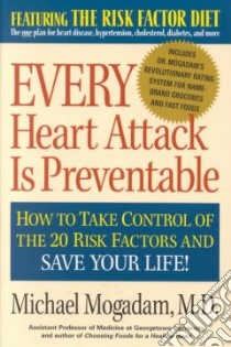 Every Heart Attack Is Preventable libro in lingua di Mogadam Michael