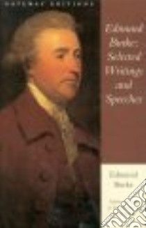 Selected Writings and Speeches libro in lingua di Burke Edmund, Stanlis Peter J. (EDT)