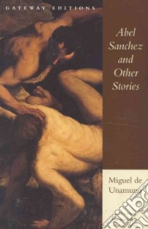 Abel Sanchez and Other Stories libro in lingua di Unamuno Miguel De