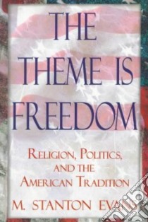 The Theme Is Freedom libro in lingua di Evans M. Stanton