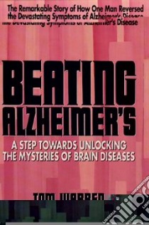 Beating Alzheimer's libro in lingua di Warren Tom