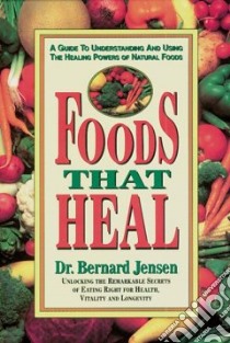 Foods That Heal libro in lingua di Jensen Bernard