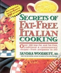 Secrets of Fat-Free Italian Cooking libro in lingua di Woodruff Sandra