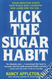 Lick the Sugar Habit libro in lingua di Appleton Nancy Ph.D.