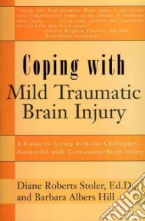 Coping With Mild Traumatic Brain Injury libro in lingua di Stoler Diane Roberts, Hill Barbara Albers