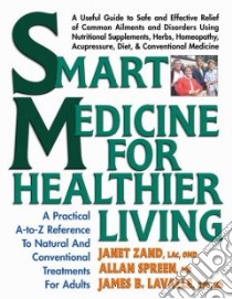 Smart Medicine for Healthier Living libro in lingua di Zand Janet, Spreen Allan, Lavalle James B.