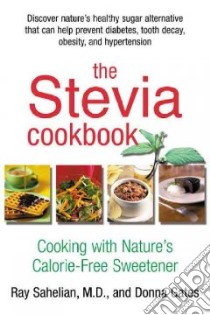 The Stevia Cookbook libro in lingua di Sahelian Ray, Gates Donna