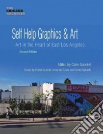 Self Help Graphics & Art libro in lingua di Gunckel Colin (EDT), Amescua Michael (CON), Yanez Mari Cardenas (CON), Cervantez Yreina (CON), Davalos Karen Mary (CON)