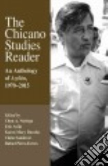 The Chicano Studies Reader libro in lingua di Noriega Chon A. (EDT), Avila Eric (EDT), Davalos Karen Mary (EDT), Sandoval Chela (EDT), Perez-Torres Rafael (EDT)
