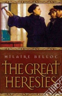 Great Heresies libro in lingua di Belloc Hilaire