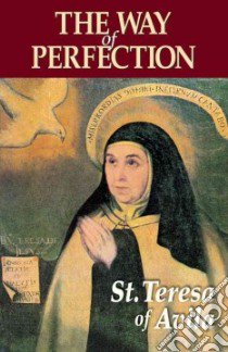 The Way of Perfection libro in lingua di Teresa of Avila Saint, Abbey Benedictine Nuns of Stanbrook (TRN)