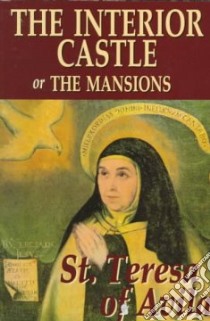 The Interior Castle or the Mansions libro in lingua di Teresa of Avila Saint, Abbey Benedictine Nuns of Stanbrook (TRN)