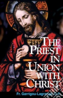 The Priest in Union with Christ libro in lingua di Garrigou-Lagrange Reginald