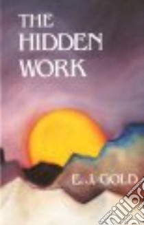 The Hidden Work libro in lingua di Gold E. J.
