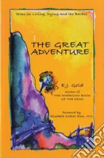 The Great Adventure libro in lingua di Gold E. J., Kubler-Ross Elisabeth (FRW)