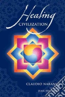 Healing Civilization libro in lingua di Naranjo Claudio, Houston Jean (FRW)