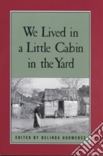 We Lived in a Little Cabin in the Yard libro in lingua di Hurmence Belinda (EDT)