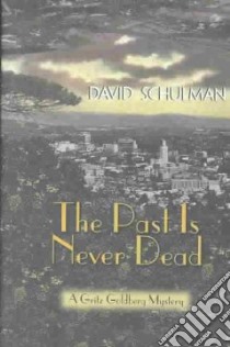 The Past Is Never Dead libro in lingua di Schulman David