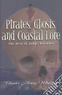 Pirates, Ghosts, and Coastal Lore libro in lingua di Whedbee Charles Harry