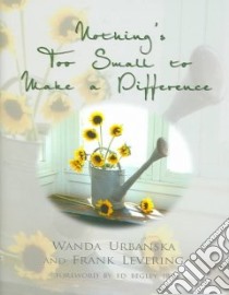 Nothing's Too Small To Make A Difference libro in lingua di Urbanska Wanda, Levering Frank