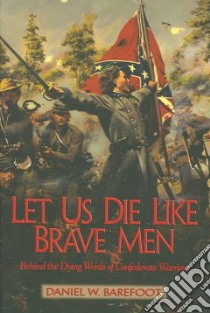 Let Us Die Like Brave Men libro in lingua di Barefoot Daniel W.