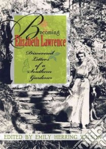 Becoming Elizabeth Lawrence libro in lingua di Wilson Emily Herring (EDT)