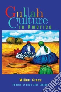 Gullah Culture in America libro in lingua di Cross Wilbur, Campbell Emory Shaw (FRW)