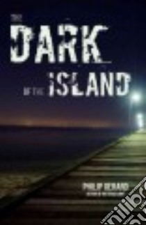 The Dark of the Island libro in lingua di Gerard Philip