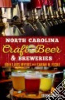 North Carolina Craft Beer & Breweries libro in lingua di Myers Erik Lars, Ficke Sarah H.