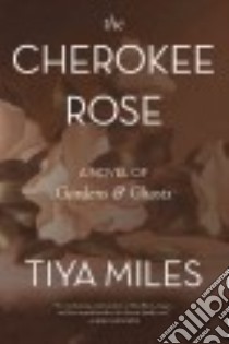 The Cherokee Rose libro in lingua di Miles Tiya