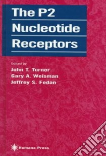 The P2 Nucleotide Receptors libro in lingua di Turner John T. (EDT), Weisman Gary A. (EDT), Fedan Jeffrey S. (EDT)