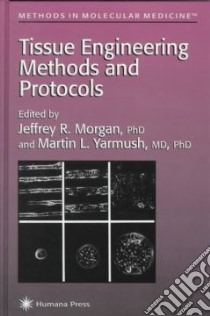 Tissue Engineering Methods and Protocols libro in lingua di Morgan Jeffrey R. (EDT), Yarmush Martin L. (EDT)
