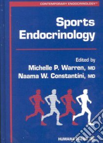 Sports Endocrinology libro in lingua di Warren Michelle P. (EDT), Constantini Naama W. (EDT)