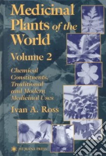 Medicinal Plants of the World libro in lingua di Ross Ivan A.
