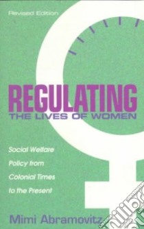 Regulating the Lives of Women libro in lingua di Abramovitz Mimi