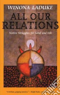 All Our Relations libro in lingua di Laduke Winona