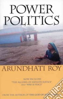 Power Politics libro in lingua di Roy Arundhati