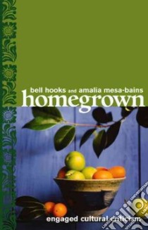 Home Grown libro in lingua di Hooks Bell, Mesa-Bains Amalia