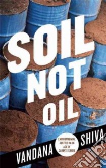 Soil Not Oil libro in lingua di Shiva Vandana