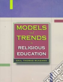 Models and Trends in Religious Education libro in lingua di McKenna Gail Thomas