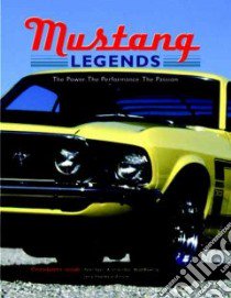 Mustang Legends libro in lingua di Dregni Michael (EDT), Egan Peter, Girdler Allan, Bowling Brad, Barnhouse Dave, Crain Vince, Heasley Jerry