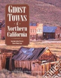 Ghost Towns of Northern California libro in lingua di Varney Philip, Drew John (PHT), Drew Susan (PHT), Drew John, Drew Susan