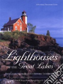 Lighthouses of the Great Lakes libro in lingua di Berger Todd R., Dempster Daniel E. (PHT)