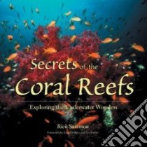 Secrets Of The Coral Reefs libro in lingua di Sammon Rick, Bridges Lloyd (FRW), Fowler Jim (FRW)