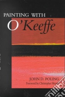 Painting With O'Keeffe libro in lingua di Poling John D.