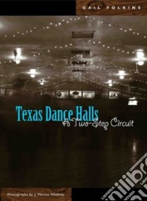 Texas Dance Halls libro in lingua di Folkins Gail, Weekley J. Marcus (PHT)
