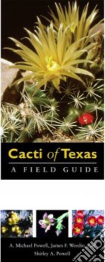 Cacti of Texas libro in lingua di Powell A. Michael, Weedin James F., Powell Shirley A.