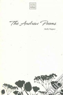 The Andrew Poems libro in lingua di Wagner Shelly