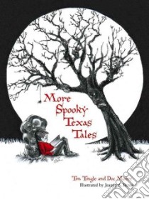 More Spooky Texas Tales libro in lingua di Tingle Tim, Moore Doc, Benas Jeanne A. (ILT)